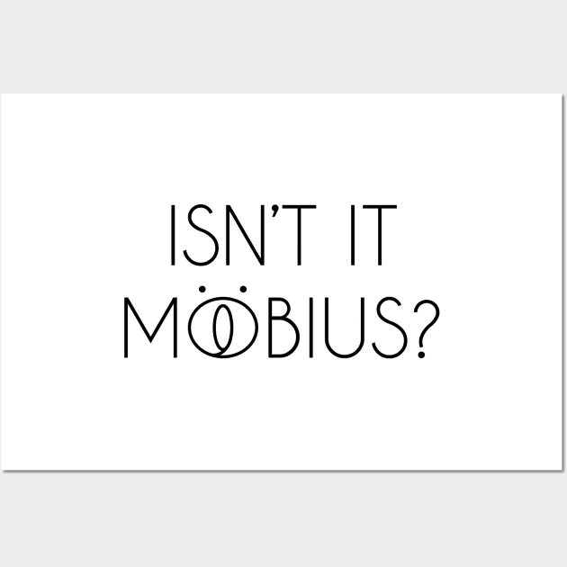 Isn't It Mobius? Black Wall Art by inotyler